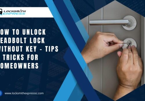 How to Unlock Deadbolt Lock Without Key – Tips & Tricks for Homeowners