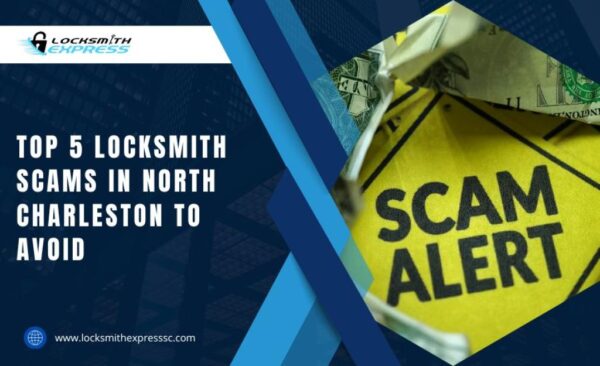 Top 5 Locksmith Scams in North Charleston to Avoid