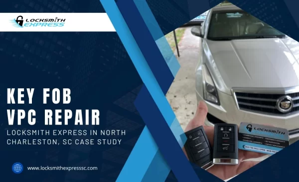 Key Fob VPC Repair Locksmith Express in North Charleston SC Case Study