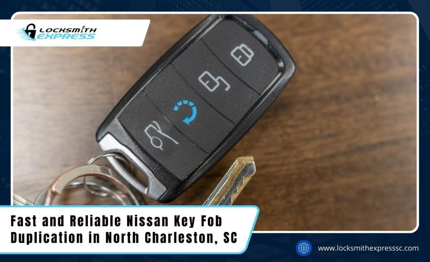 Fast and Reliable Nissan Key Fob Duplication in North Charleston, SC